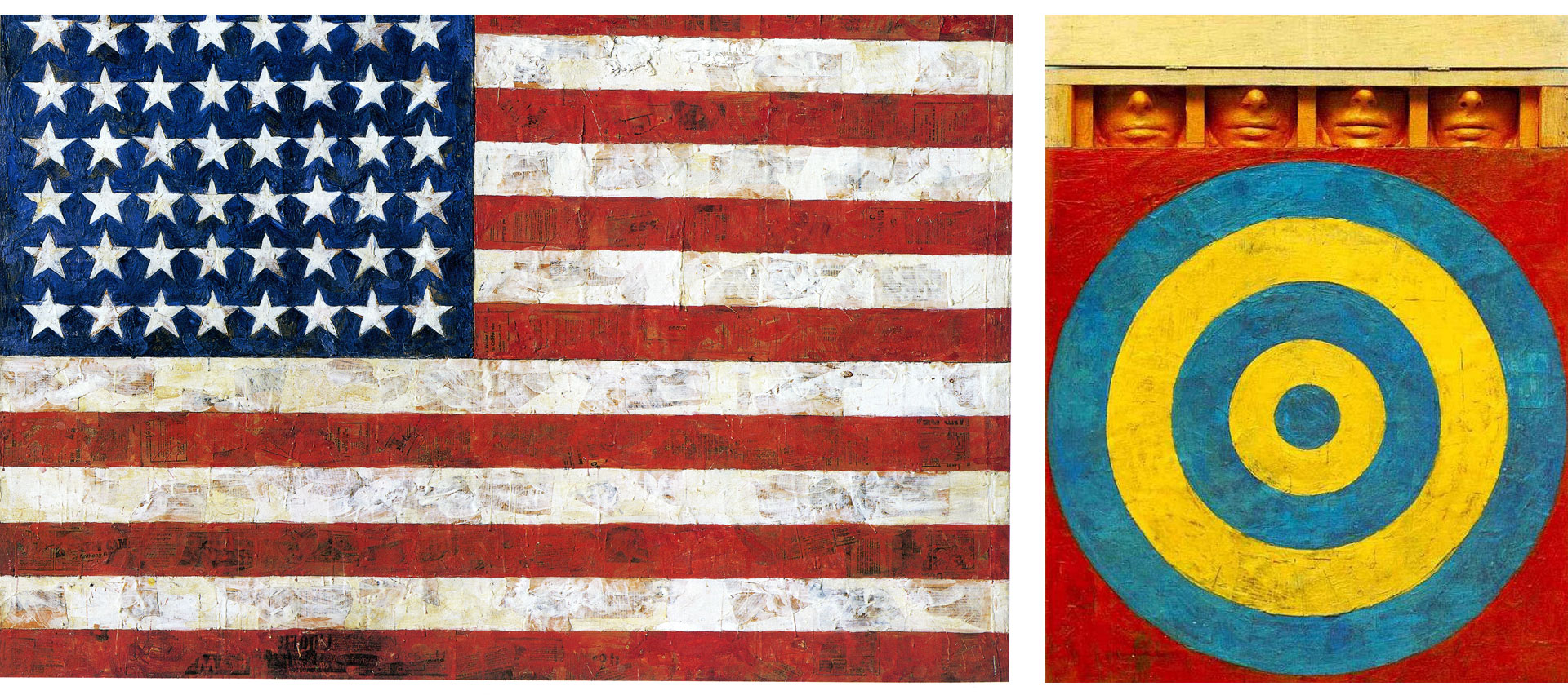 Jasper Johns. One painting is a textured version of the American flag. Another is a painting of a target with four molds of a human face tucked into a top shelf embedded in the painting.